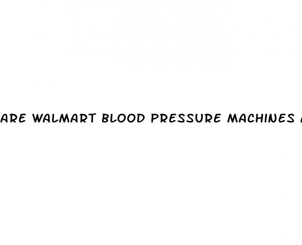 are walmart blood pressure machines accurate
