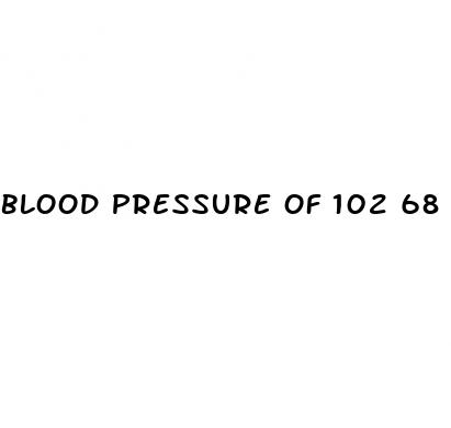 blood pressure of 102 68