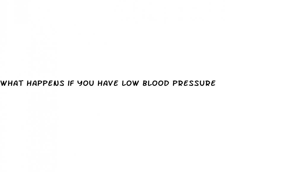 what happens if you have low blood pressure