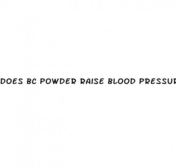 does bc powder raise blood pressure