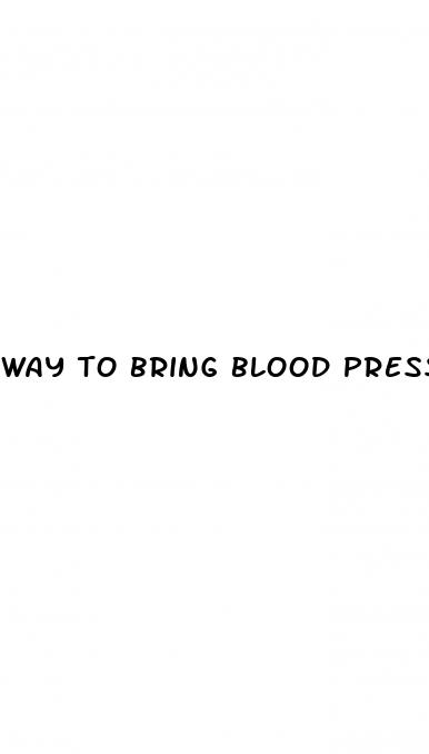 way to bring blood pressure down