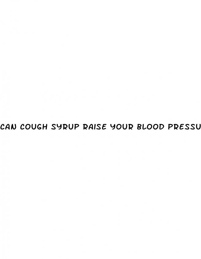 can cough syrup raise your blood pressure