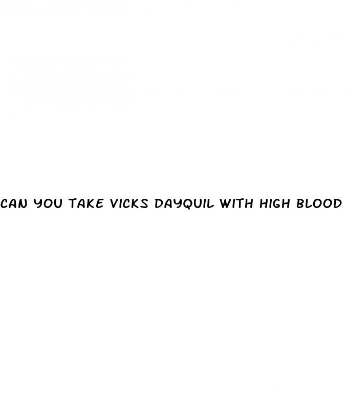 can you take vicks dayquil with high blood pressure