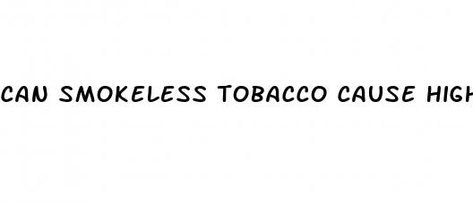 can smokeless tobacco cause high blood pressure