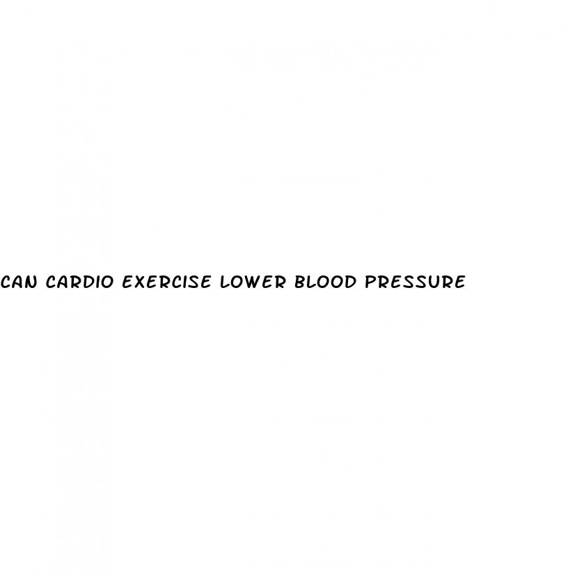 can cardio exercise lower blood pressure