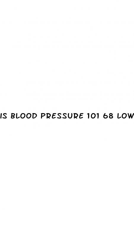 is blood pressure 101 68 low
