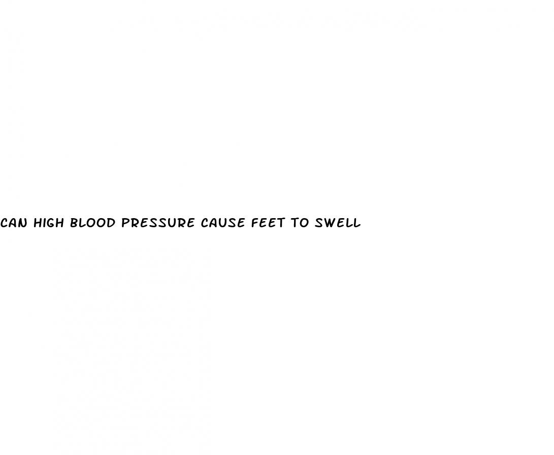 can high blood pressure cause feet to swell