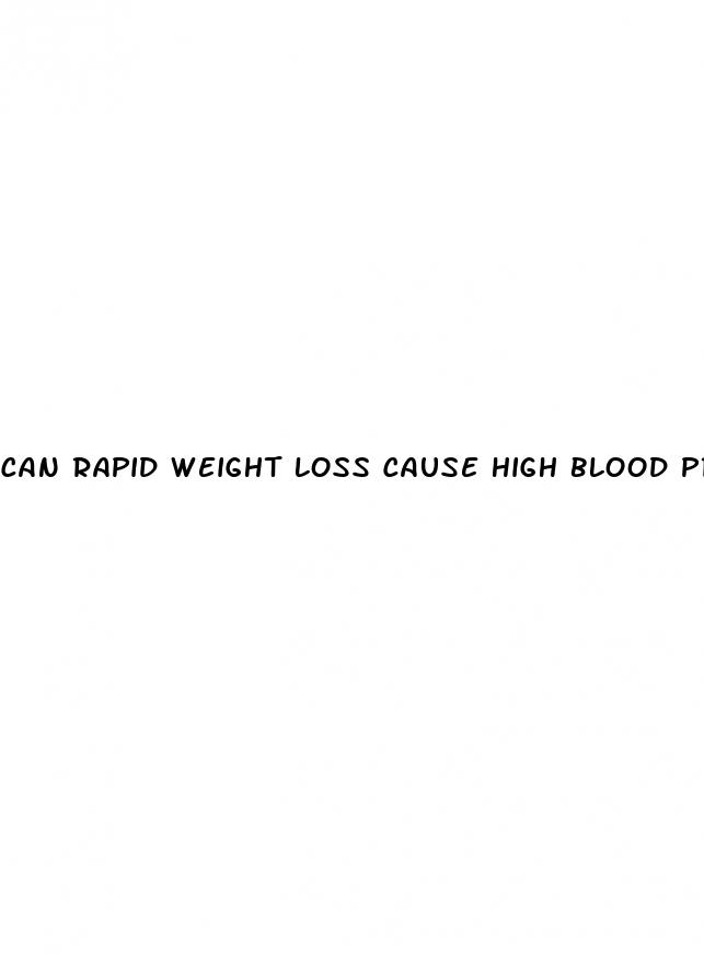 can rapid weight loss cause high blood pressure