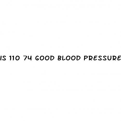 is 110 74 good blood pressure