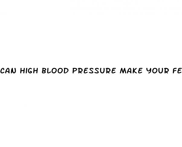can high blood pressure make your feet hurt