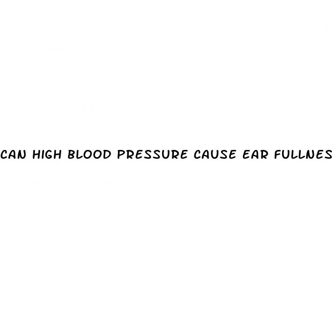 can high blood pressure cause ear fullness