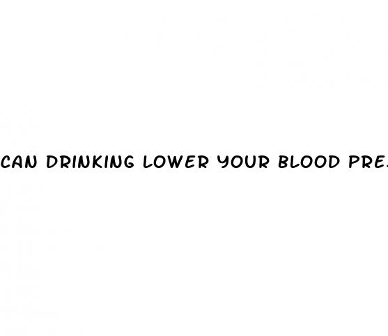 can drinking lower your blood pressure