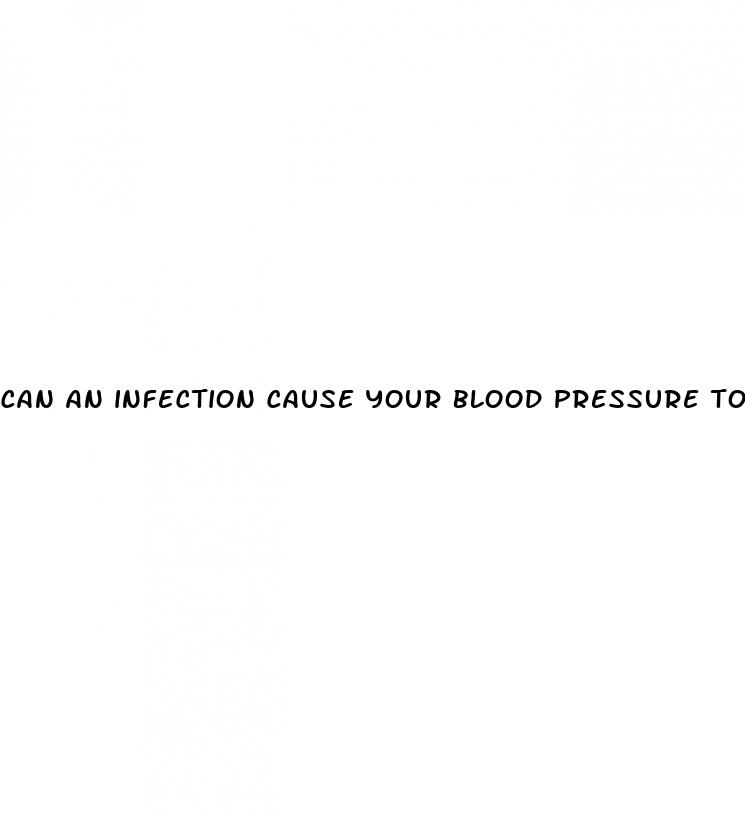 can an infection cause your blood pressure to go up