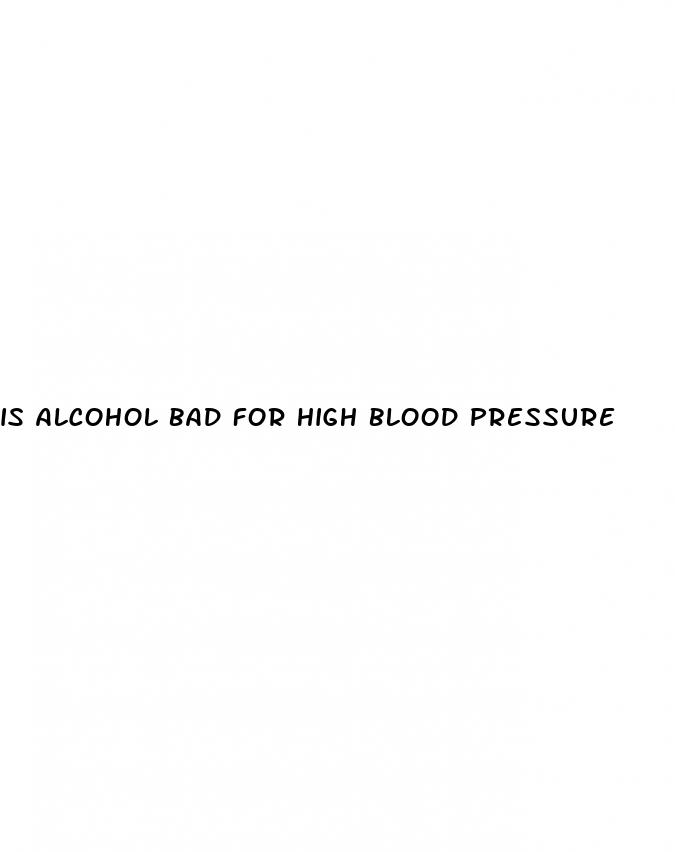 is alcohol bad for high blood pressure