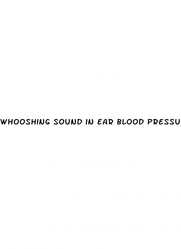 whooshing sound in ear blood pressure