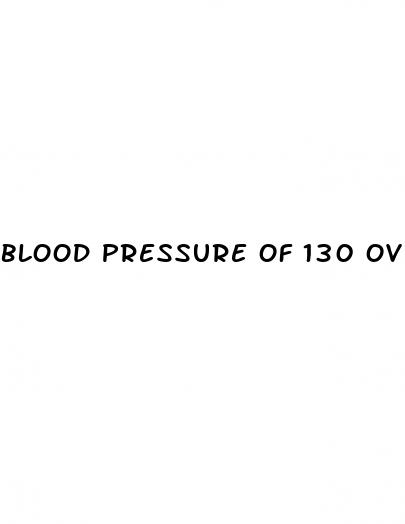 blood pressure of 130 over 80