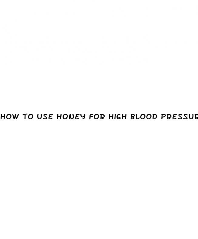 how to use honey for high blood pressure