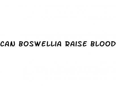 can boswellia raise blood pressure