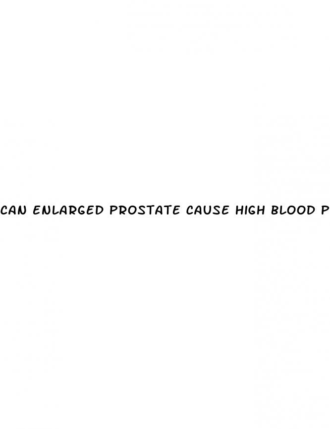can enlarged prostate cause high blood pressure