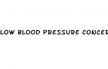 low blood pressure concerns