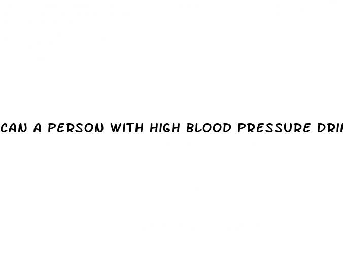 can a person with high blood pressure drink green tea