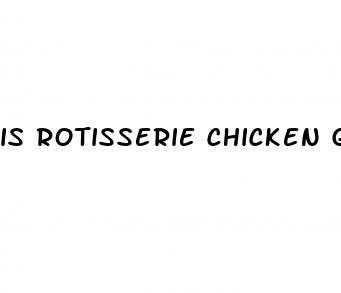 is rotisserie chicken good for high blood pressure