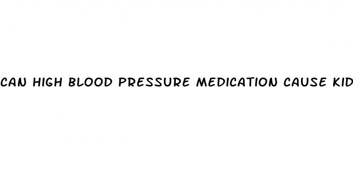 can high blood pressure medication cause kidney problems