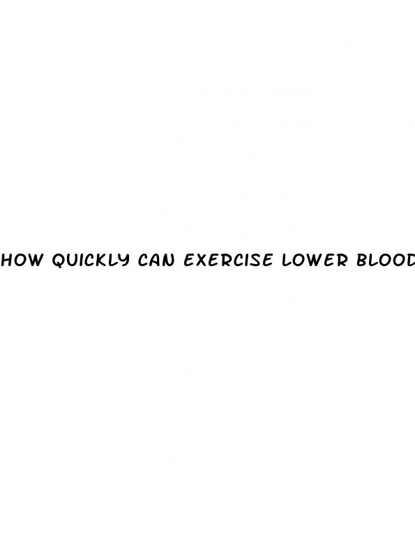 how quickly can exercise lower blood pressure