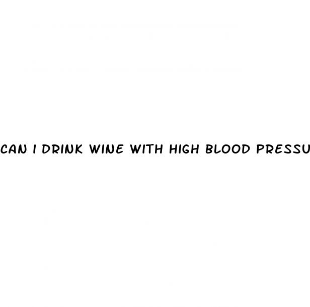 can i drink wine with high blood pressure