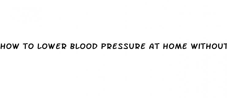 how to lower blood pressure at home without medicine