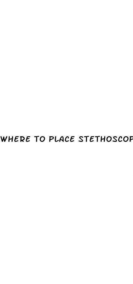 where to place stethoscope for blood pressure