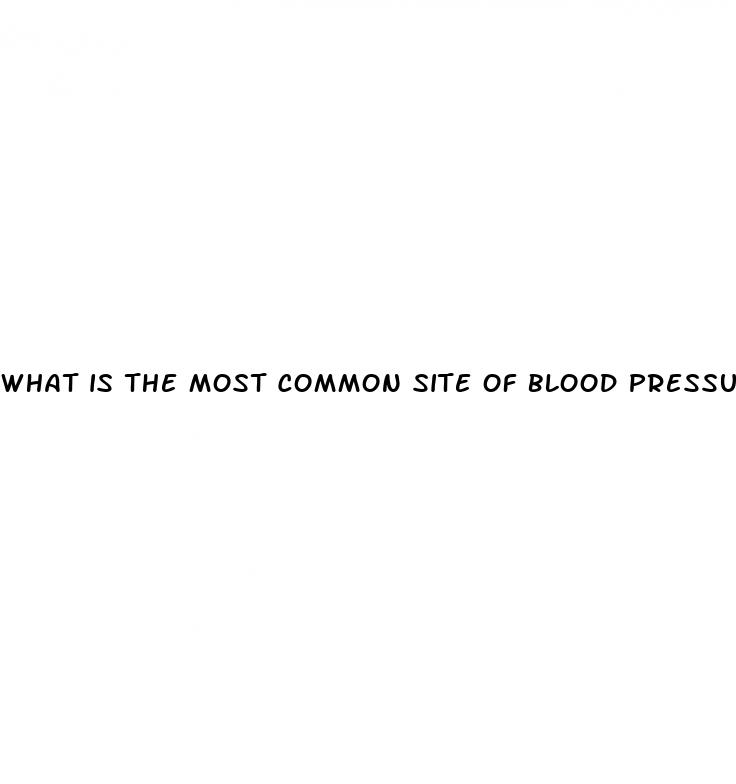 what is the most common site of blood pressure measurement