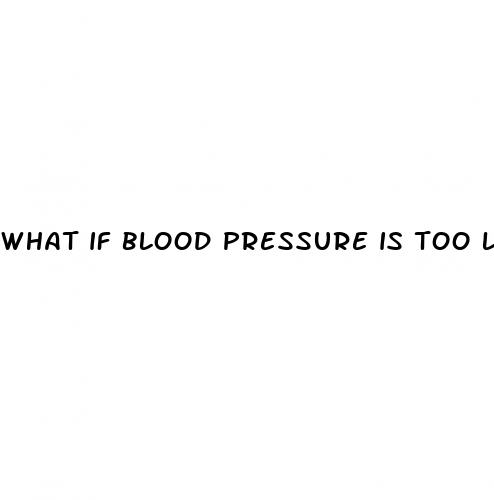 what if blood pressure is too low