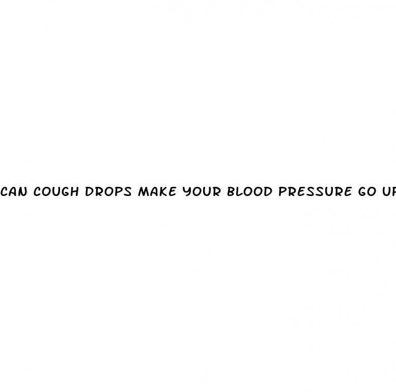 can cough drops make your blood pressure go up