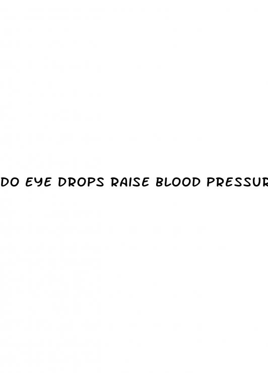 do eye drops raise blood pressure
