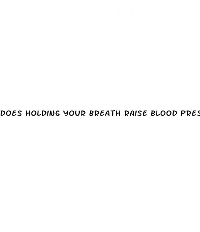 does holding your breath raise blood pressure