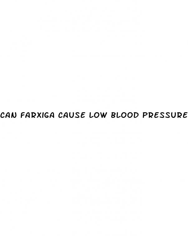 can farxiga cause low blood pressure