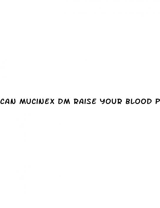 can mucinex dm raise your blood pressure