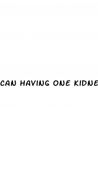 can having one kidney cause high blood pressure