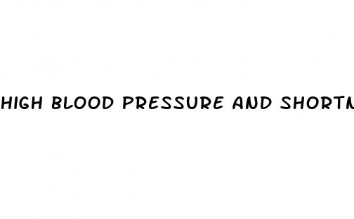 high blood pressure and shortness of breath