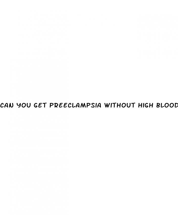 can you get preeclampsia without high blood pressure