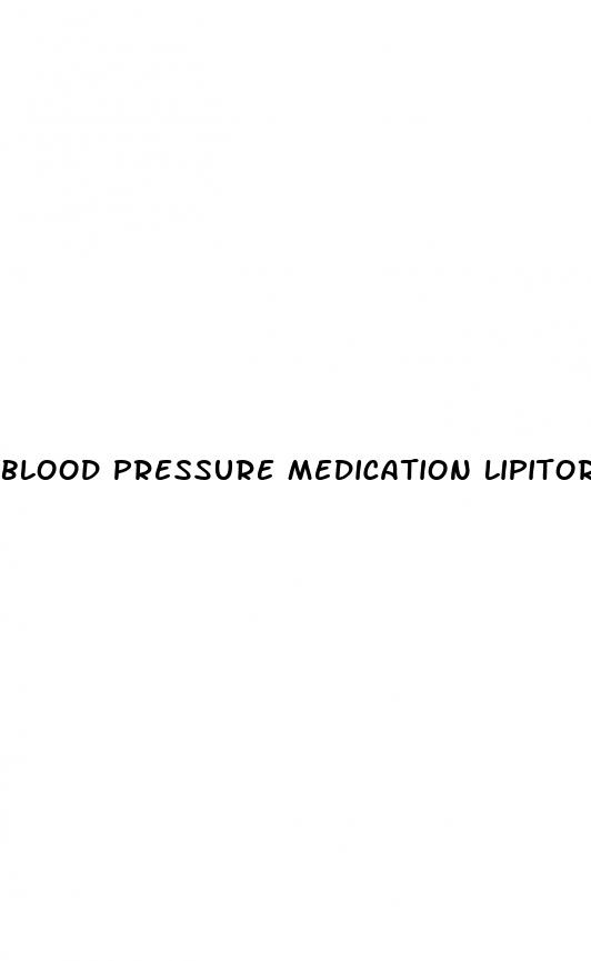 blood pressure medication lipitor