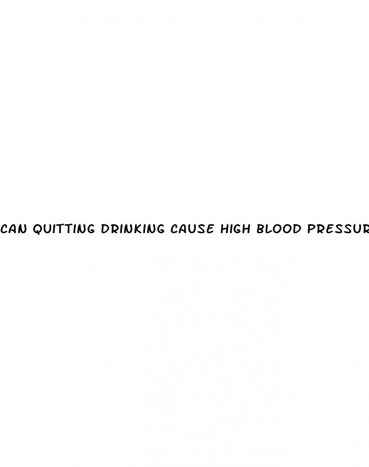 can quitting drinking cause high blood pressure