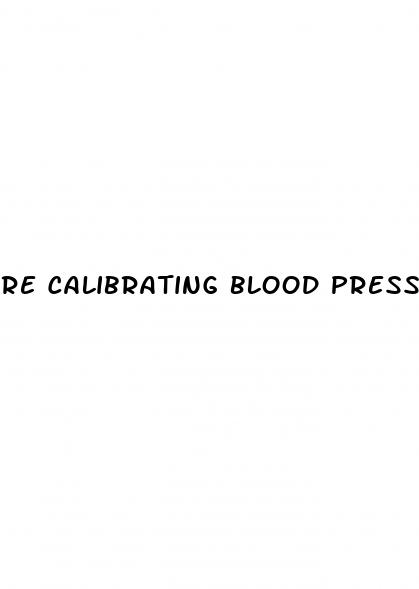 re calibrating blood pressure monitors