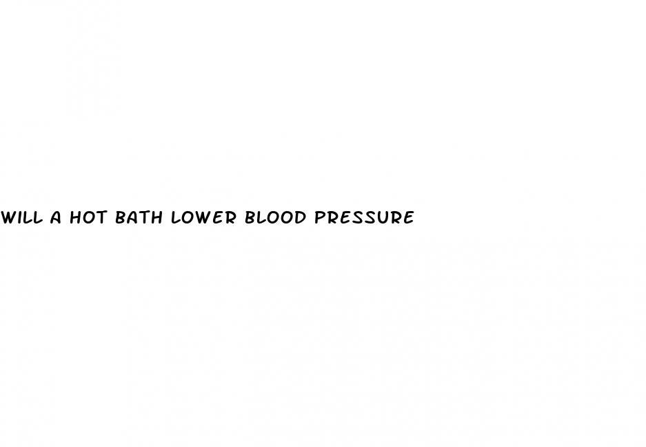 will a hot bath lower blood pressure