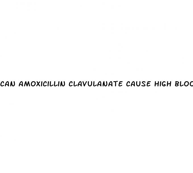 can amoxicillin clavulanate cause high blood pressure