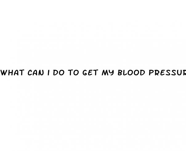 what can i do to get my blood pressure down