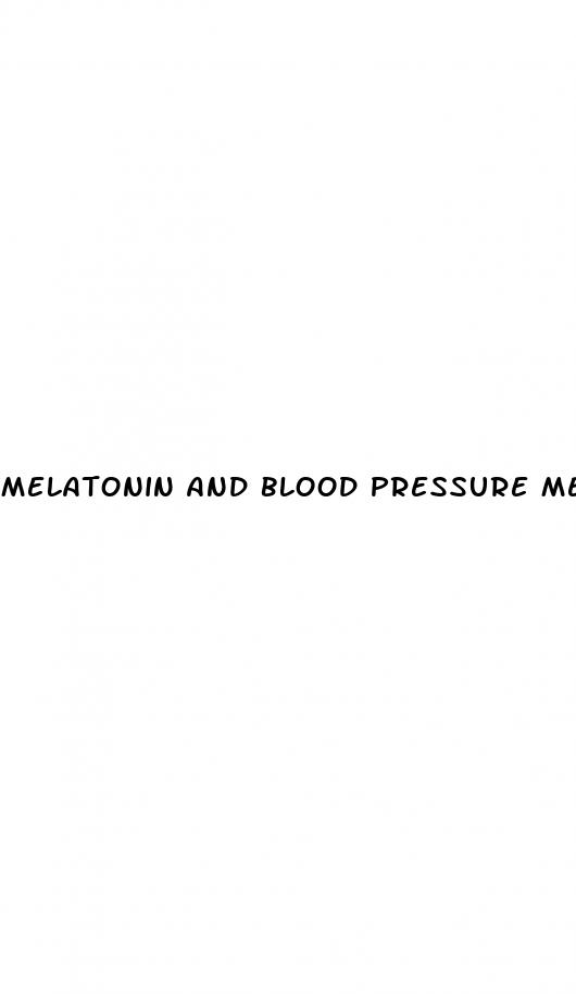melatonin and blood pressure medication