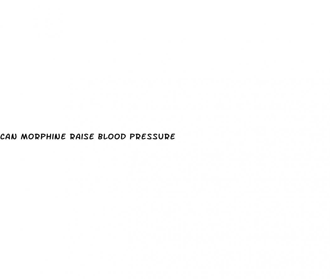 can morphine raise blood pressure