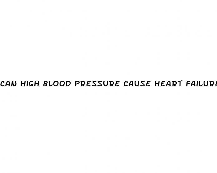 can high blood pressure cause heart failure